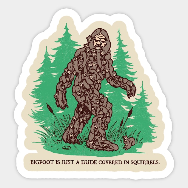 Bigfoot Is Just A Dude Covered In Squirrels Sticker by Hillary White Rabbit